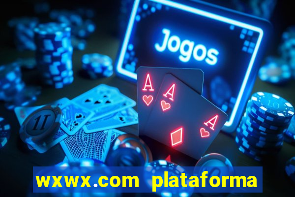 wxwx.com plataforma de jogos